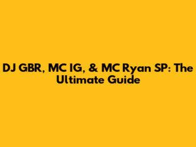 DJ GBR, MC IG, & MC Ryan SP: The Ultimate Guide