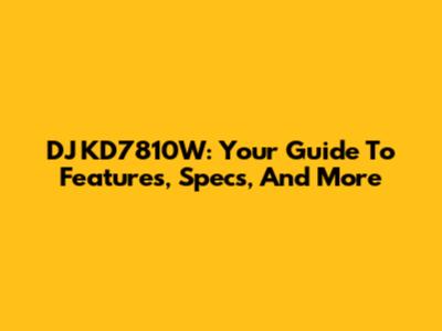 DJ KD7810W: Your Guide To Features, Specs, And More