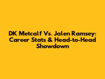 DK Metcalf Vs. Jalen Ramsey: Career Stats & Head-to-Head Showdown