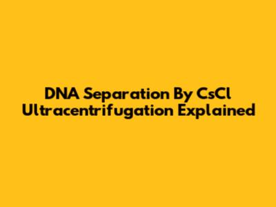 DNA Separation By CsCl Ultracentrifugation Explained