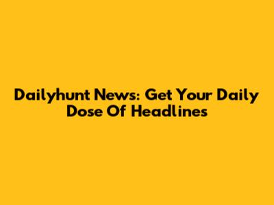 Dailyhunt News: Get Your Daily Dose Of Headlines