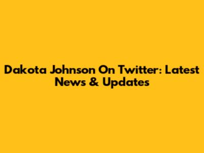 Dakota Johnson On Twitter: Latest News & Updates