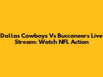 Dallas Cowboys Vs Buccaneers Live Stream: Watch NFL Action