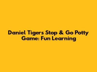 Daniel Tiger's Stop & Go Potty Game: Fun Learning