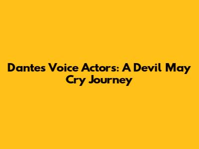 Dante's Voice Actors: A Devil May Cry Journey