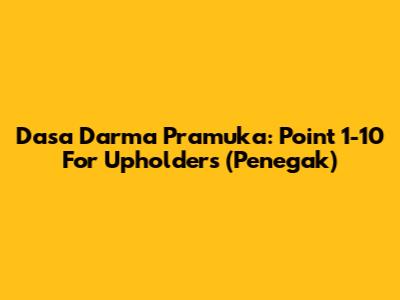 Dasa Darma Pramuka: Point 1-10 For Upholders (Penegak)