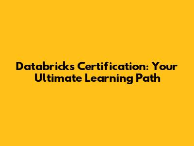 Databricks Certification: Your Ultimate Learning Path