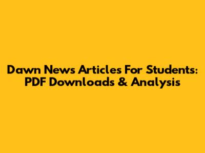 Dawn News Articles For Students: PDF Downloads & Analysis