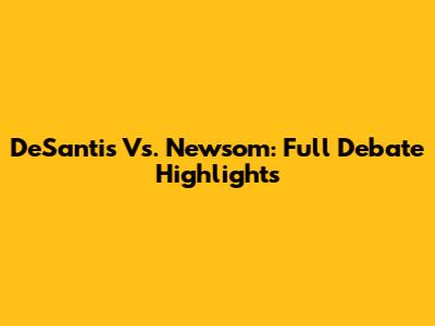 DeSantis Vs. Newsom: Full Debate Highlights