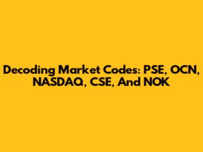 Decoding Market Codes: PSE, OCN, NASDAQ, CSE, And NOK