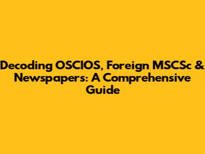 Decoding OSCIOS, Foreign MSCSc & Newspapers: A Comprehensive Guide
