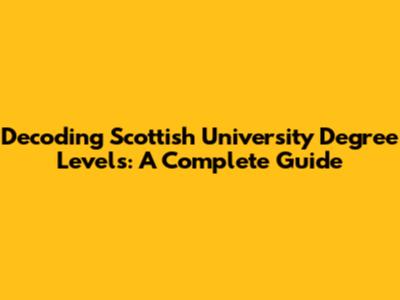 Decoding Scottish University Degree Levels: A Complete Guide