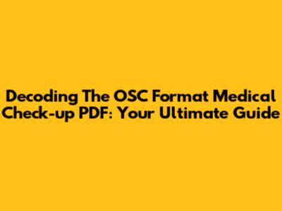 Decoding The OSC Format Medical Check-up PDF: Your Ultimate Guide