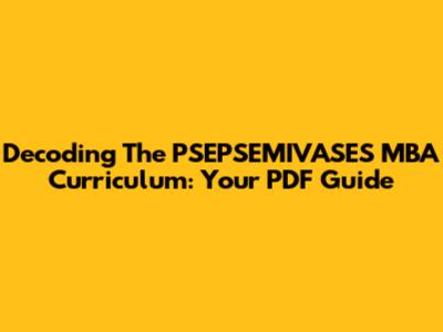 Decoding The PSEPSEMIVASES MBA Curriculum: Your PDF Guide