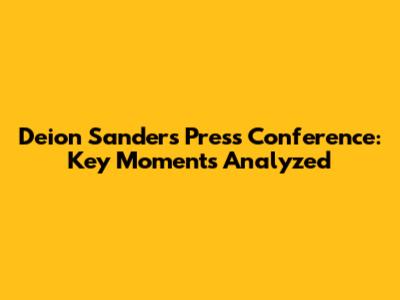 Deion Sanders Press Conference: Key Moments Analyzed