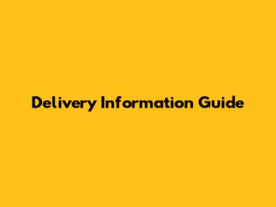 Delivery Information Guide