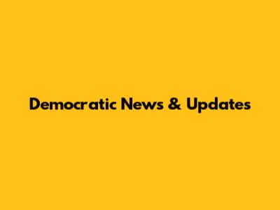 Democratic News & Updates