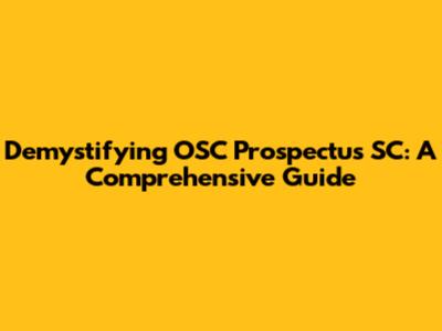Demystifying OSC Prospectus SC: A Comprehensive Guide