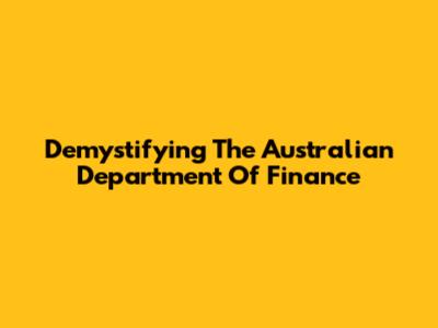 Demystifying The Australian Department Of Finance