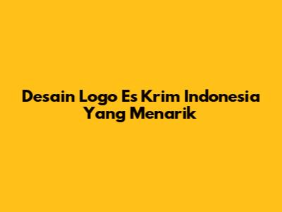 Desain Logo Es Krim Indonesia Yang Menarik