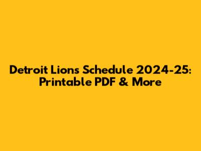 Detroit Lions Schedule 2024-25: Printable PDF & More