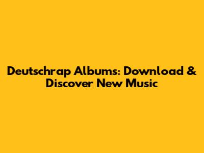 Deutschrap Albums: Download & Discover New Music