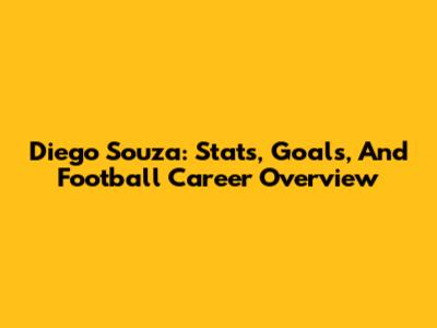 Diego Souza: Stats, Goals, And Football Career Overview