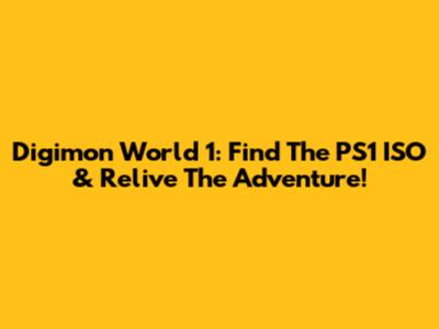 Digimon World 1: Find The PS1 ISO & Relive The Adventure!