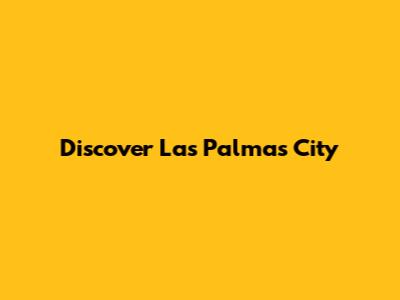 Discover Las Palmas City