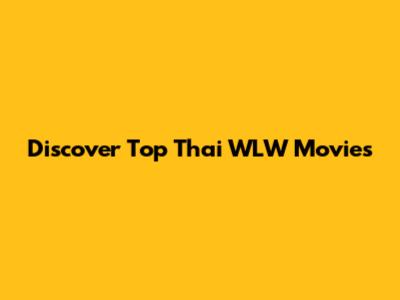 Discover Top Thai WLW Movies