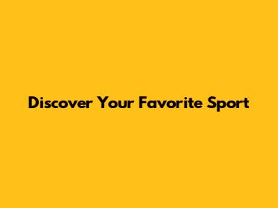 Discover Your Favorite Sport