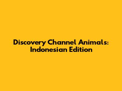 Discovery Channel Animals: Indonesian Edition