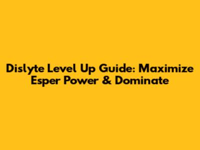 Dislyte Level Up Guide: Maximize Esper Power & Dominate