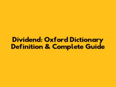 Dividend: Oxford Dictionary Definition & Complete Guide