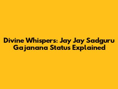 Divine Whispers: Jay Jay Sadguru Gajanana Status Explained