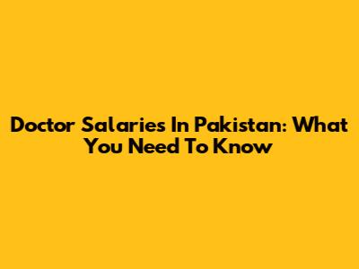 Doctor Salaries In Pakistan: What You Need To Know