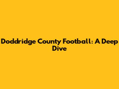 Doddridge County Football: A Deep Dive