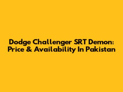 Dodge Challenger SRT Demon: Price & Availability In Pakistan