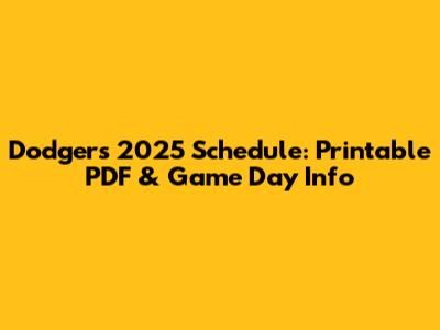 Dodgers 2025 Schedule: Printable PDF & Game Day Info