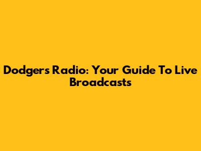 Dodgers Radio: Your Guide To Live Broadcasts