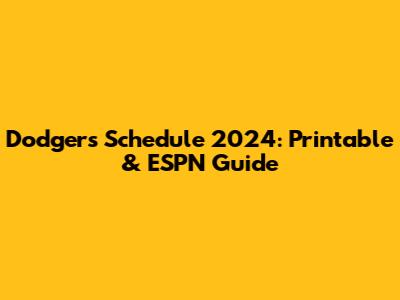 Dodgers Schedule 2024: Printable & ESPN Guide