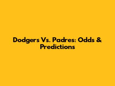 Dodgers Vs. Padres: Odds & Predictions