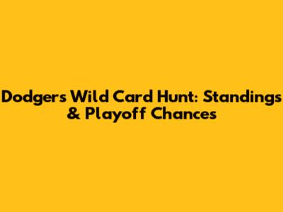 Dodgers Wild Card Hunt: Standings & Playoff Chances