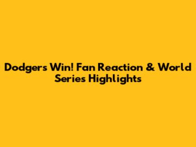 Dodgers Win! Fan Reaction & World Series Highlights