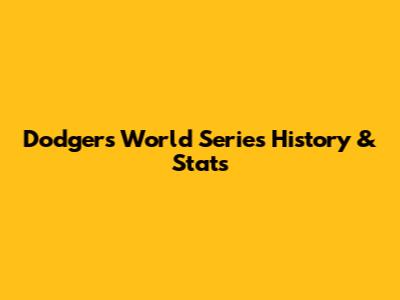Dodgers World Series History & Stats