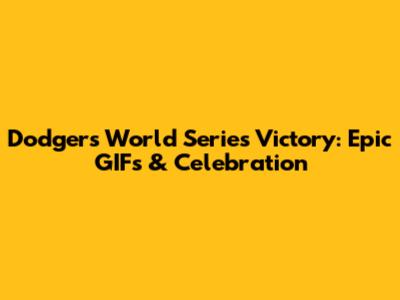 Dodgers World Series Victory: Epic GIFs & Celebration