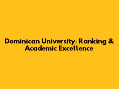 Dominican University: Ranking & Academic Excellence