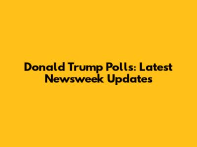 Donald Trump Polls: Latest Newsweek Updates