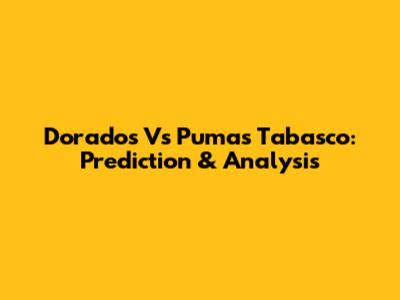 Dorados Vs Pumas Tabasco: Prediction & Analysis