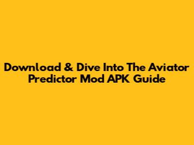 Download & Dive Into The Aviator Predictor Mod APK Guide